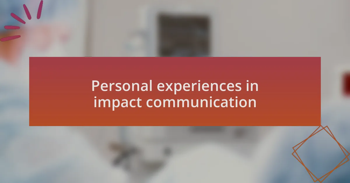 Personal experiences in impact communication