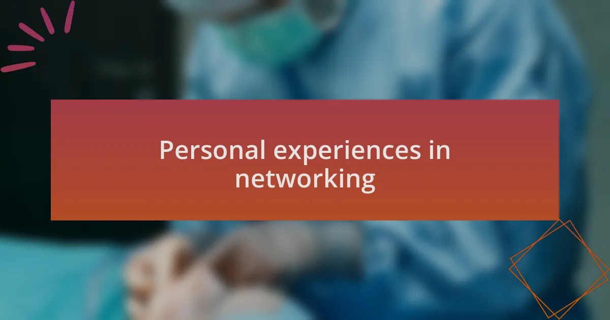 Personal experiences in networking