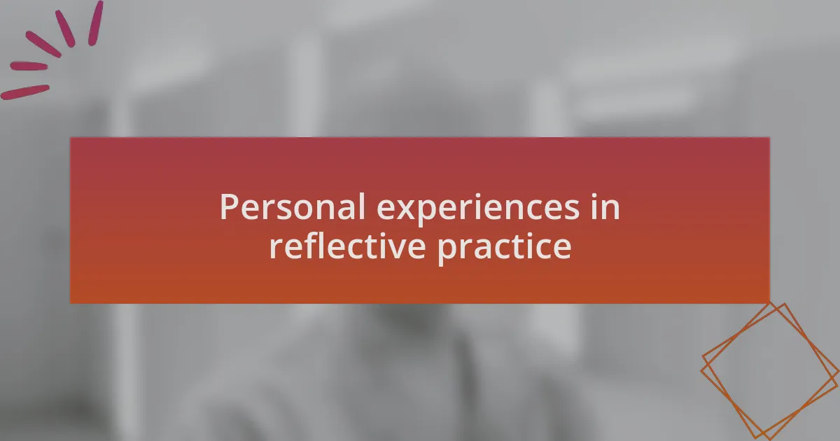 Personal experiences in reflective practice