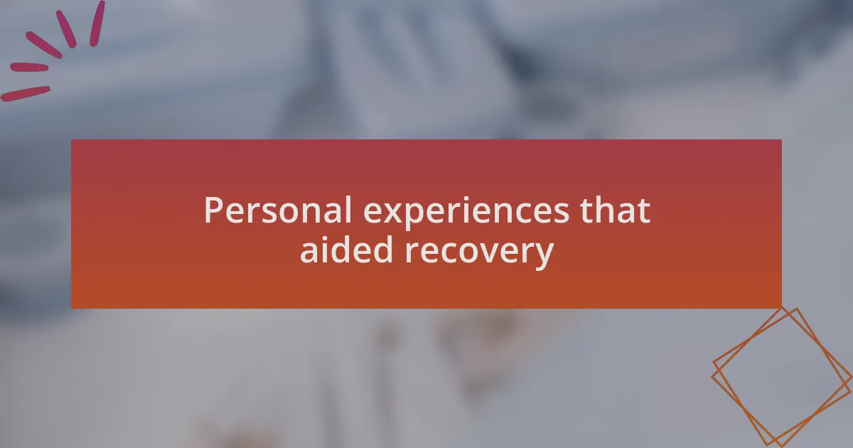 Personal experiences that aided recovery