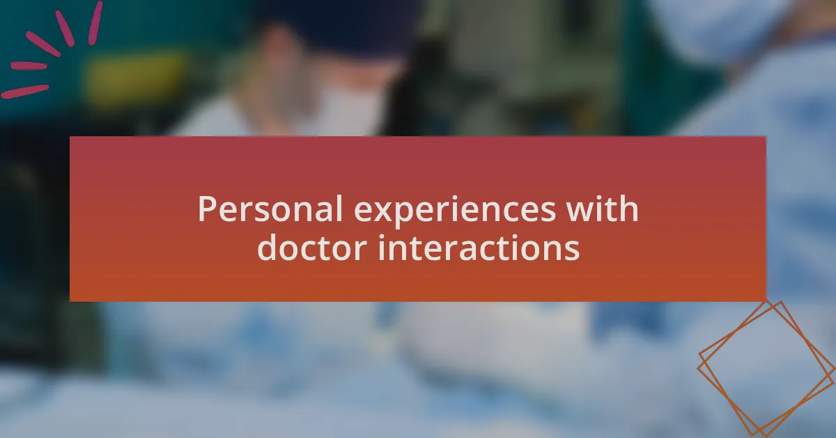 Personal experiences with doctor interactions