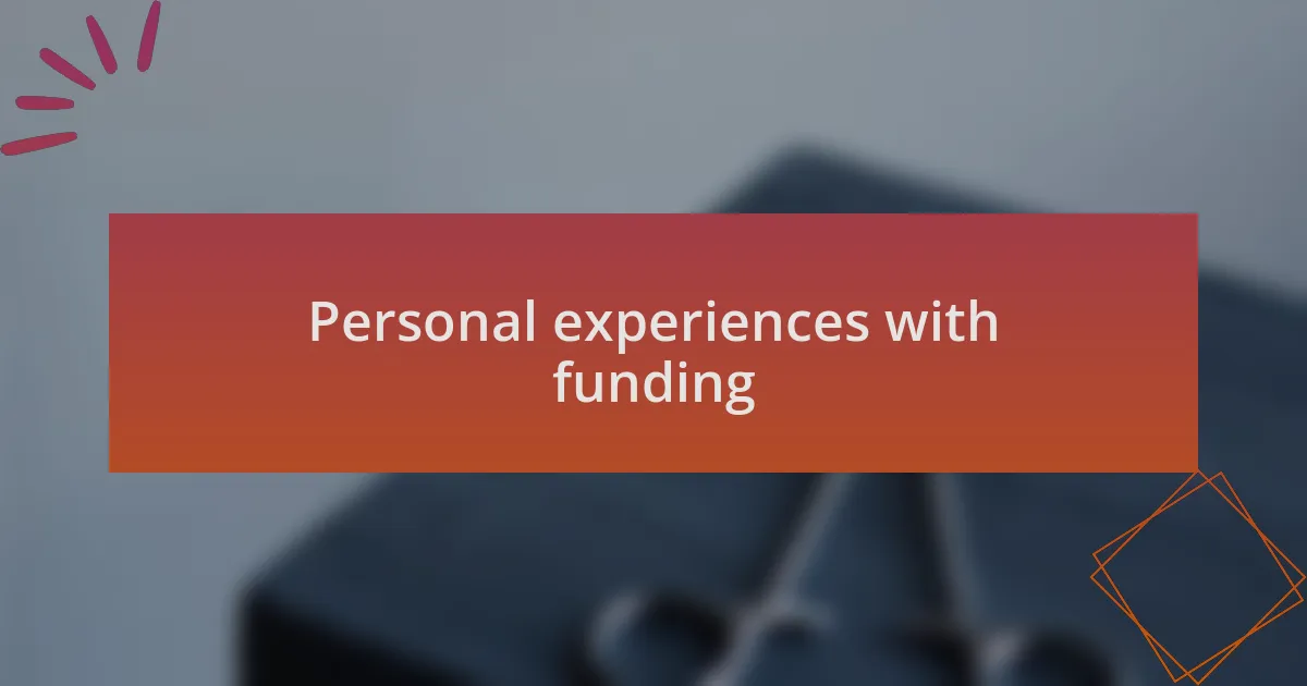 Personal experiences with funding
