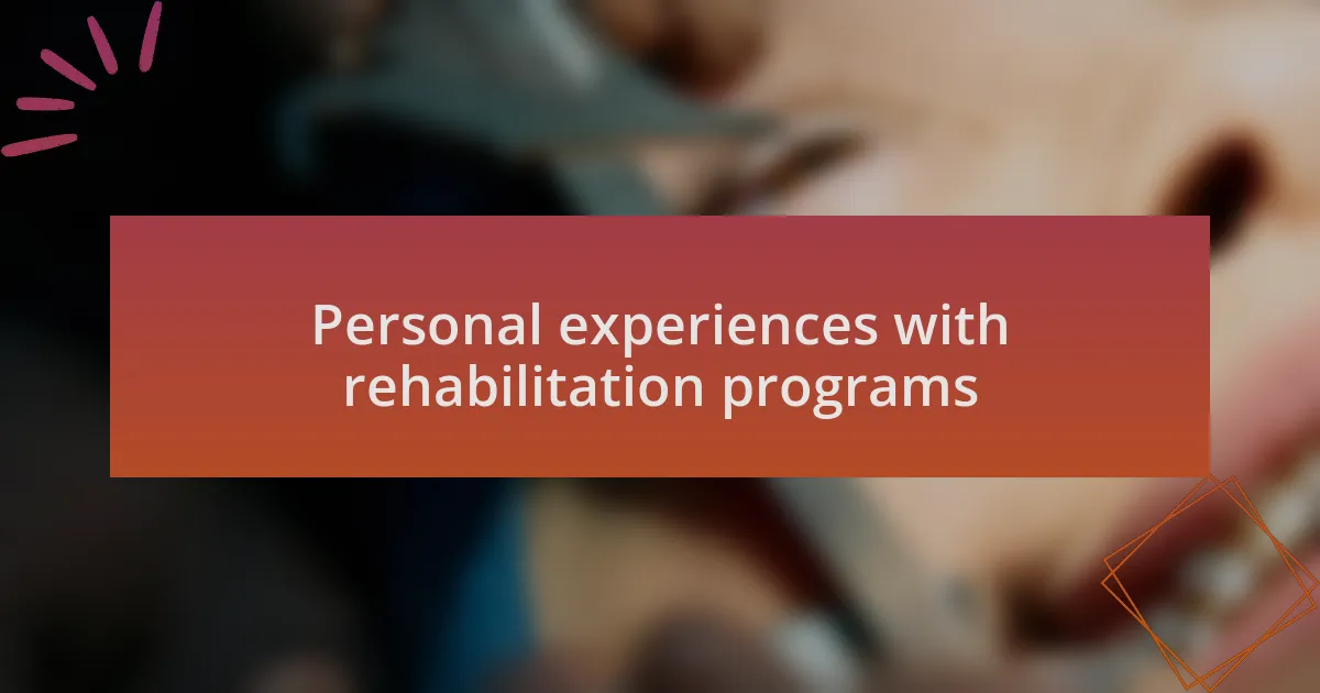 Personal experiences with rehabilitation programs