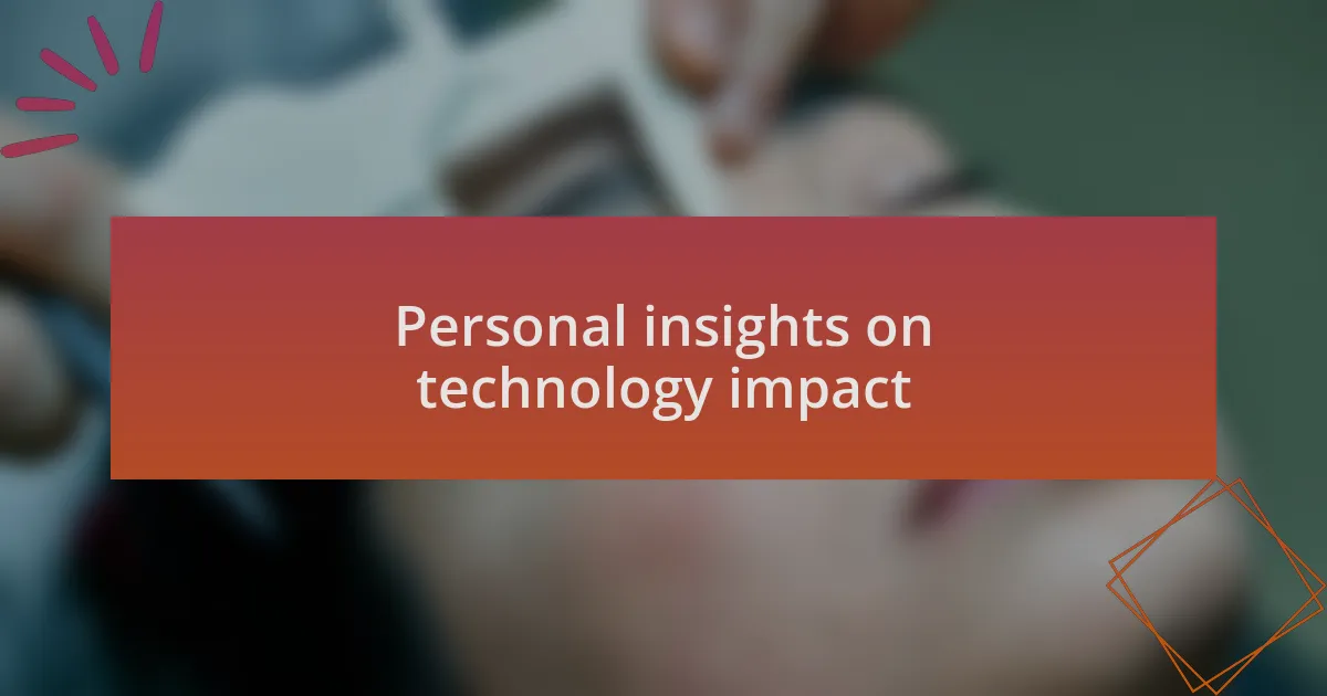 Personal insights on technology impact