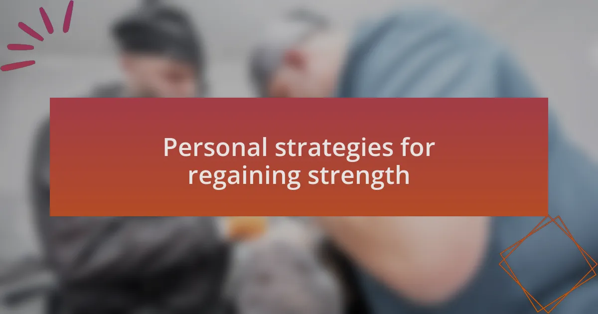 Personal strategies for regaining strength