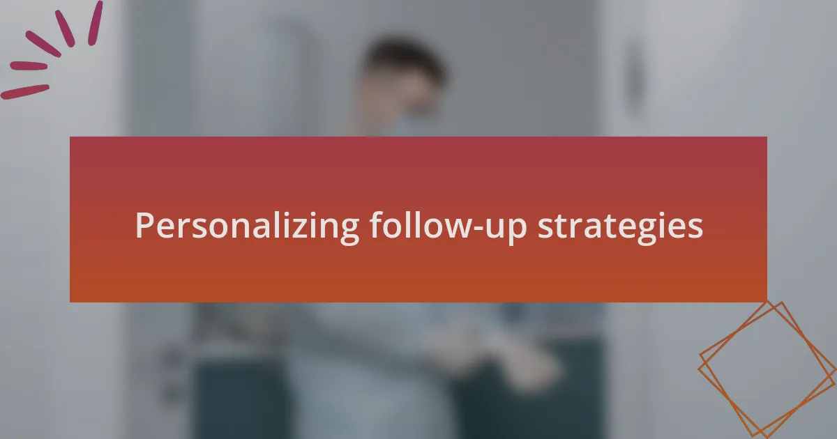 Personalizing follow-up strategies