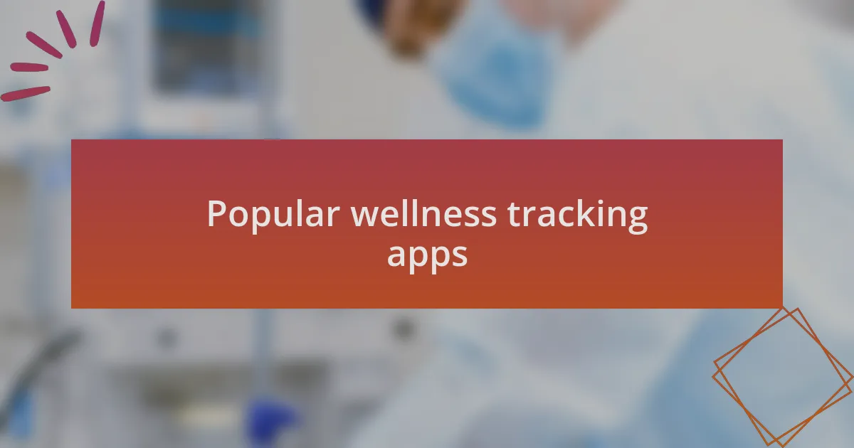 Popular wellness tracking apps