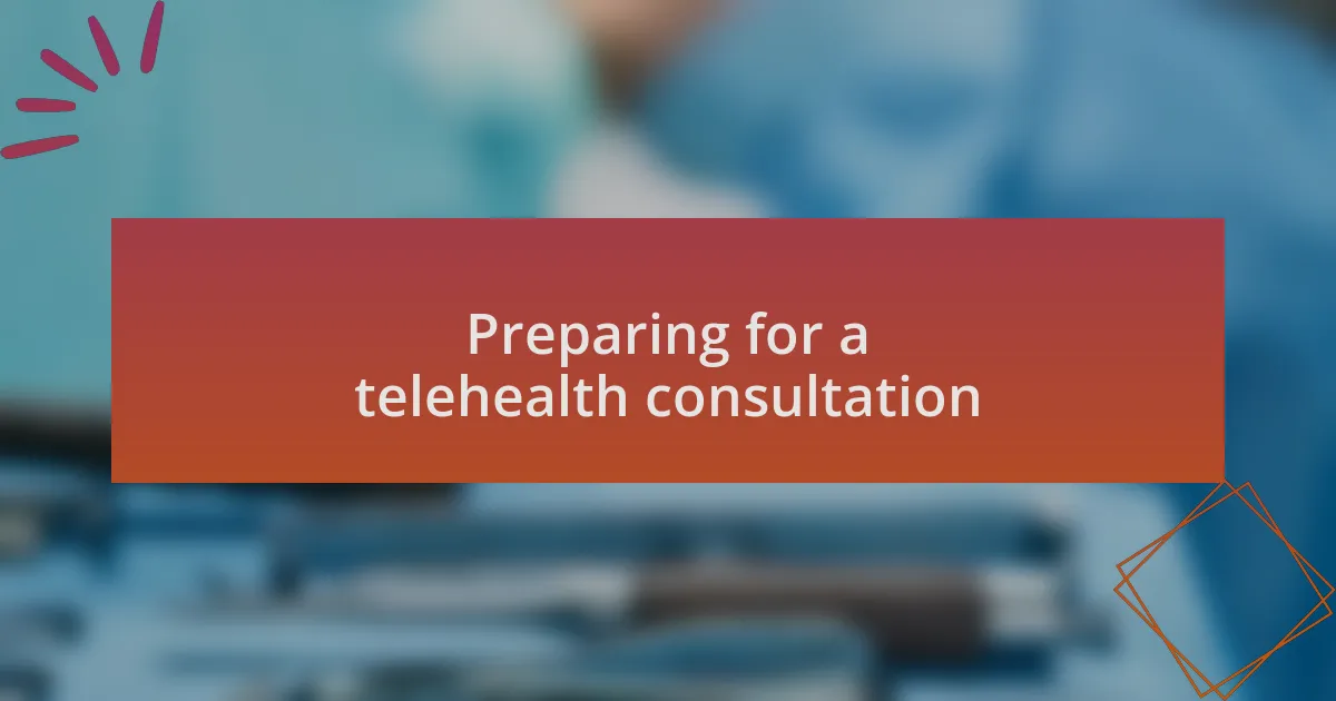 Preparing for a telehealth consultation