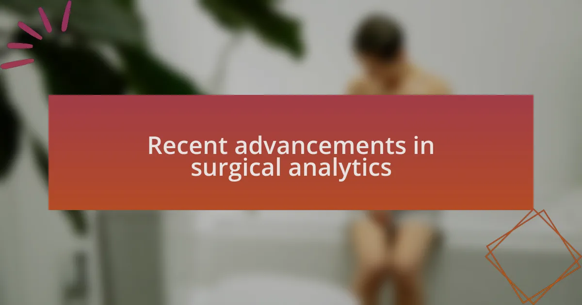 Recent advancements in surgical analytics