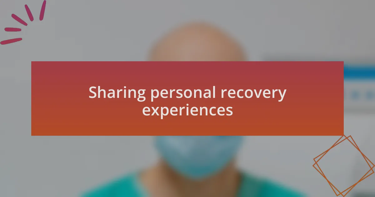 Sharing personal recovery experiences
