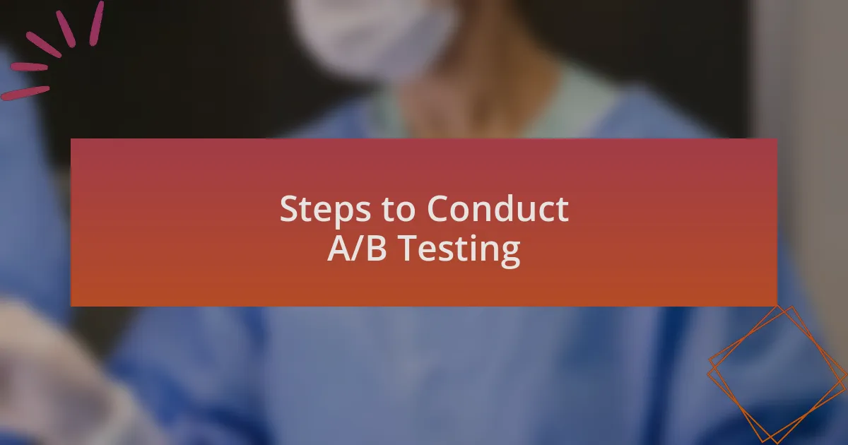 Steps to Conduct A/B Testing