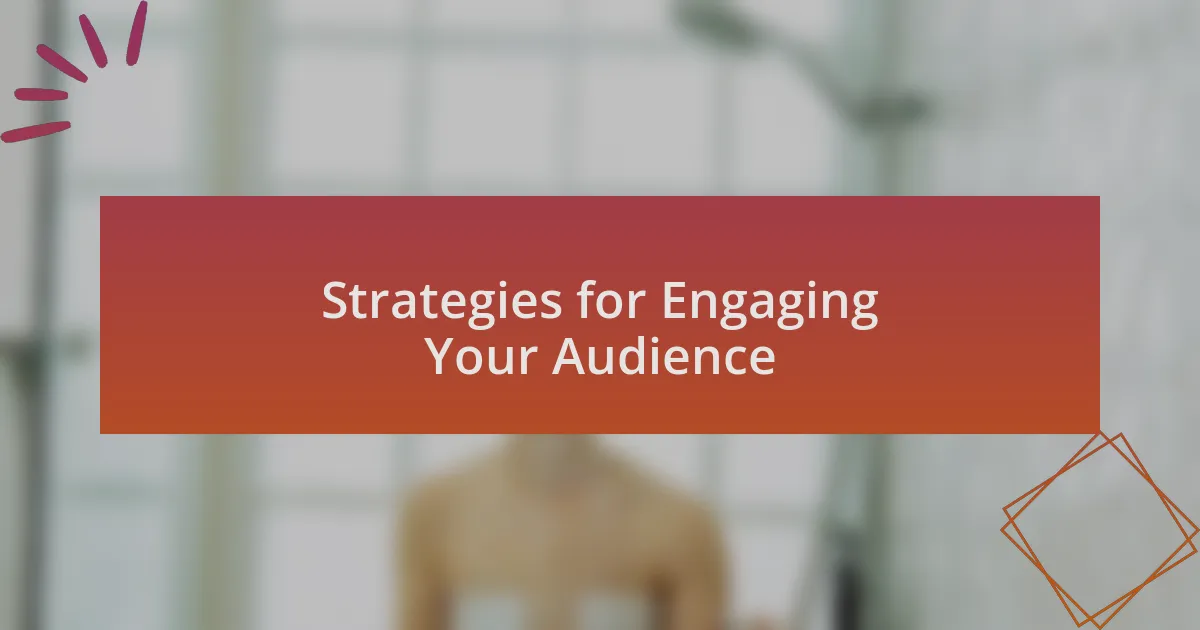 Strategies for Engaging Your Audience