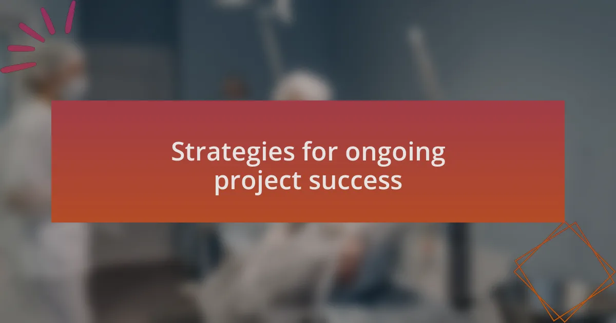 Strategies for ongoing project success