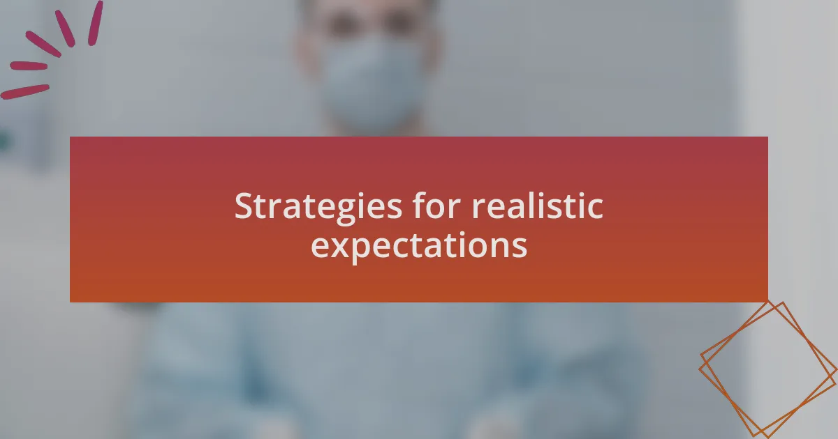 Strategies for realistic expectations