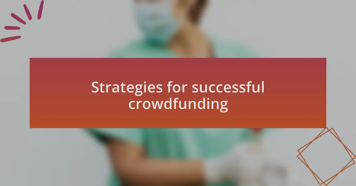 Strategies for successful crowdfunding