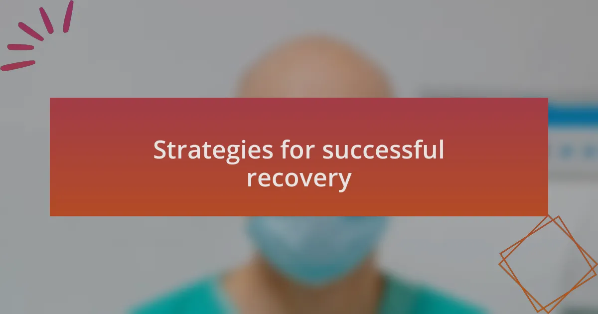Strategies for successful recovery