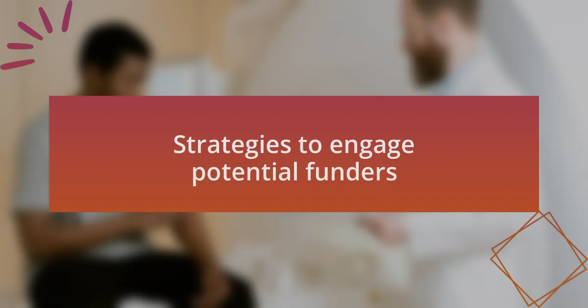 Strategies to engage potential funders