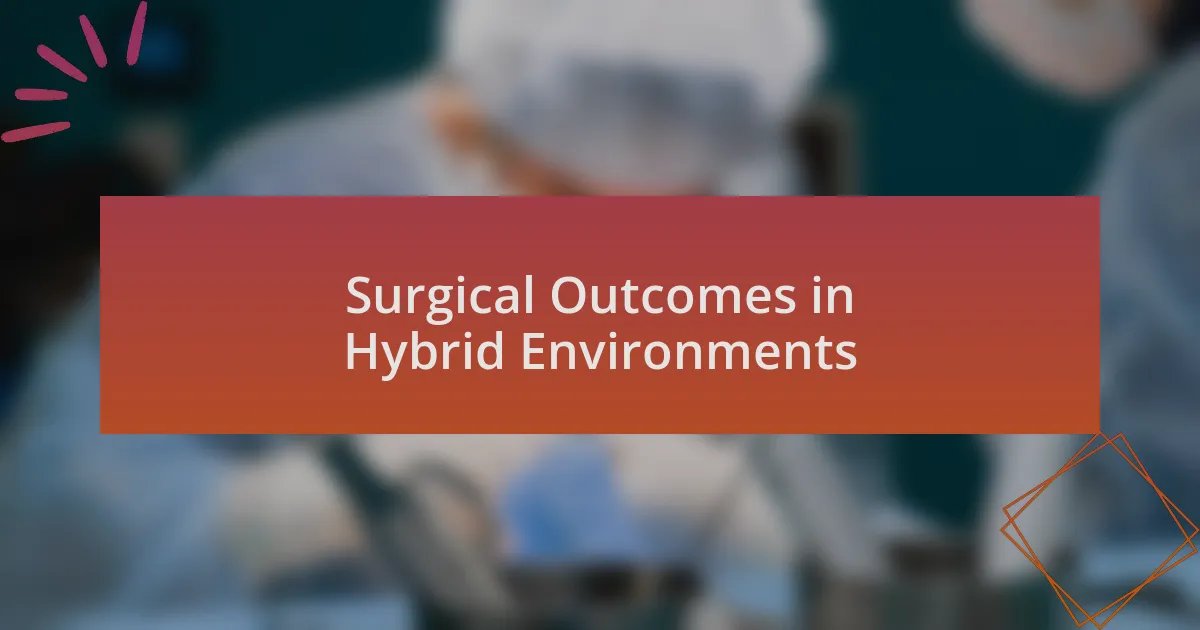 Surgical Outcomes in Hybrid Environments