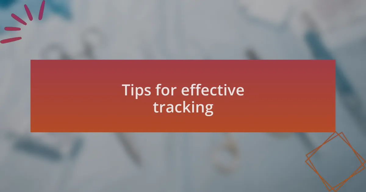 Tips for effective tracking
