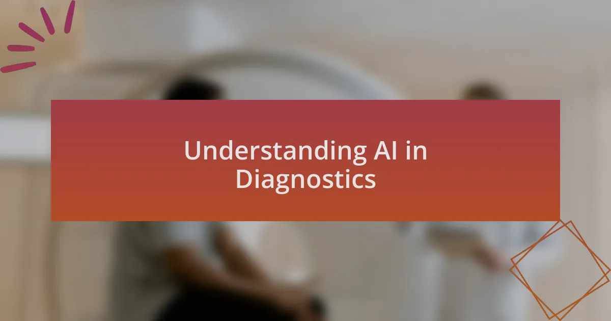 Understanding AI in Diagnostics