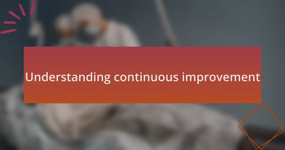 Understanding continuous improvement