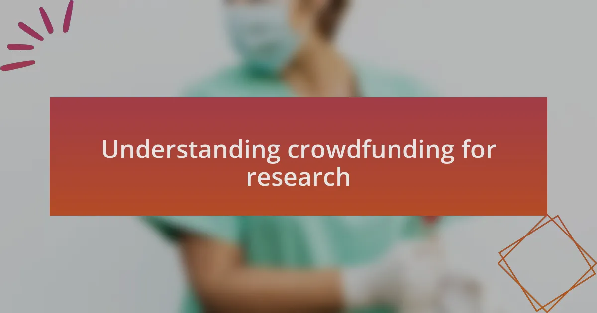 Understanding crowdfunding for research
