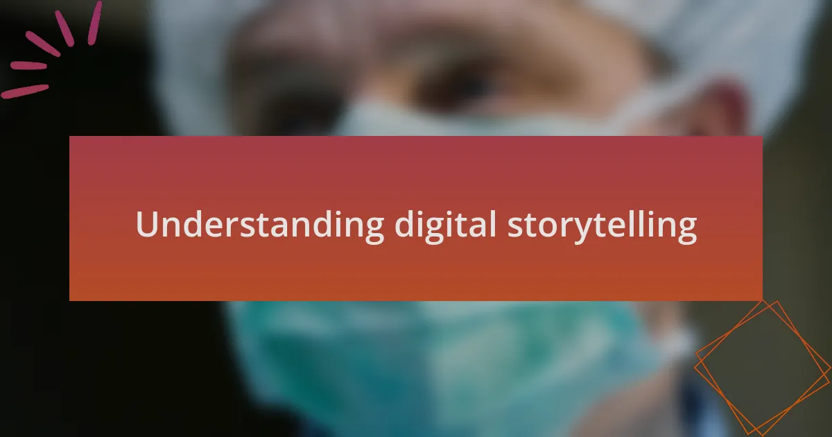 Understanding digital storytelling