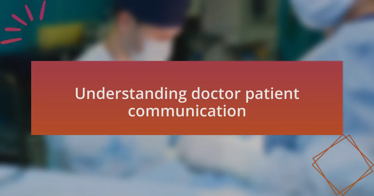 Understanding doctor patient communication