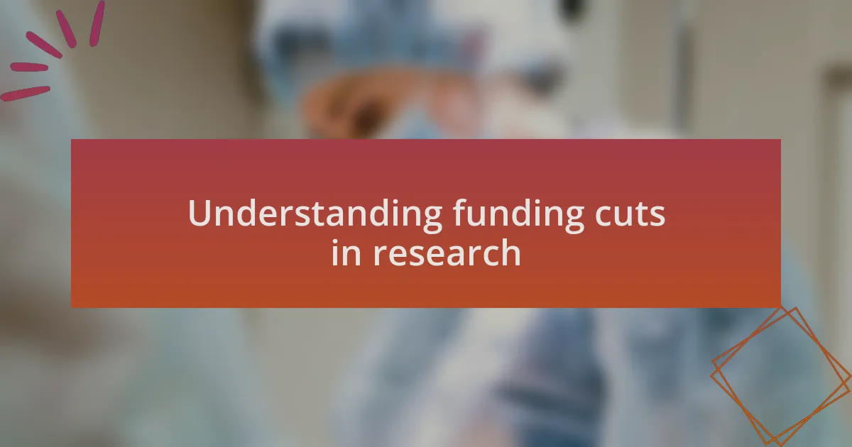 Understanding funding cuts in research