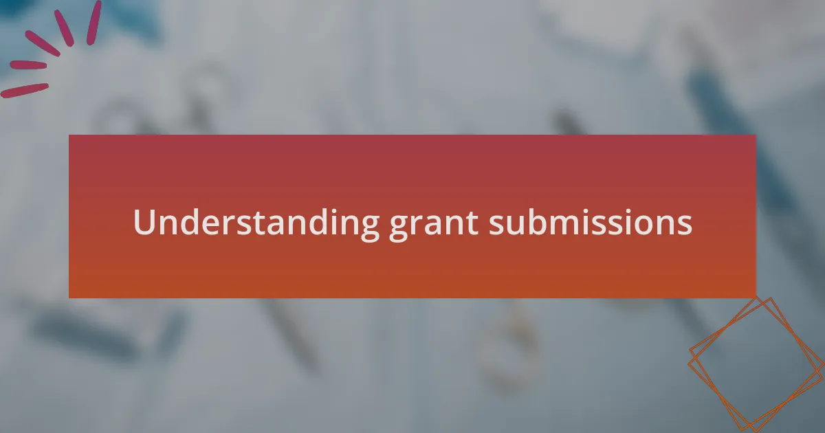 Understanding grant submissions