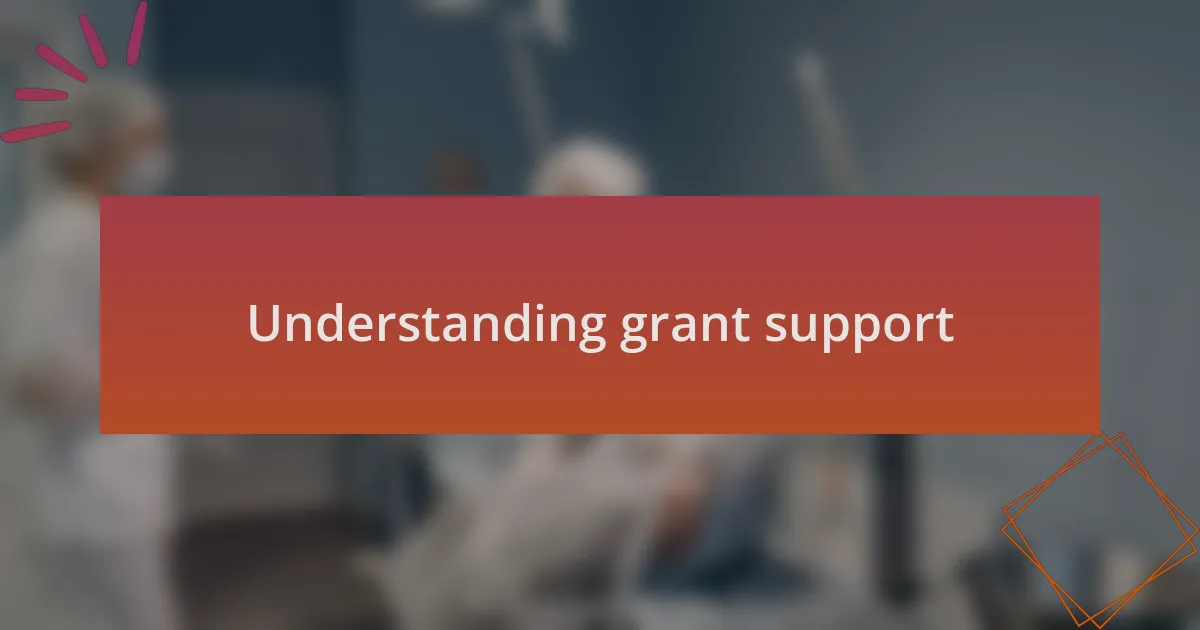 Understanding grant support