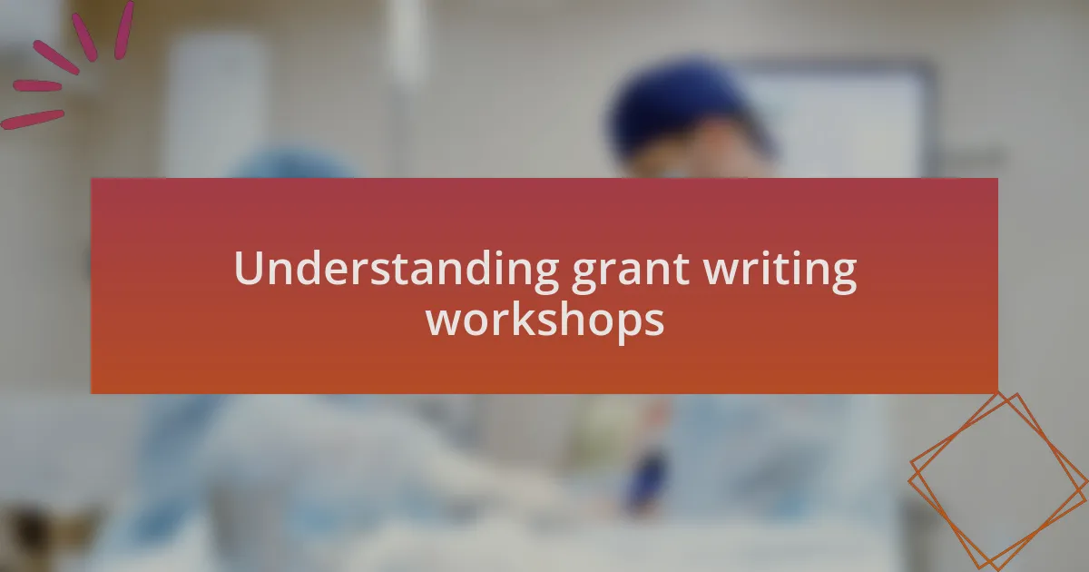 Understanding grant writing workshops