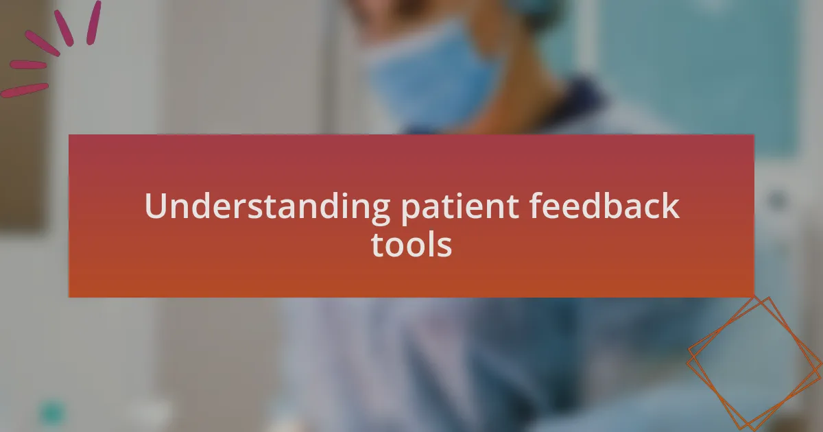Understanding patient feedback tools