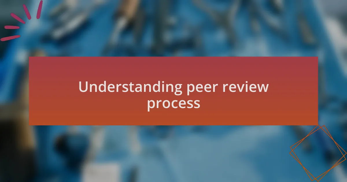 Understanding peer review process