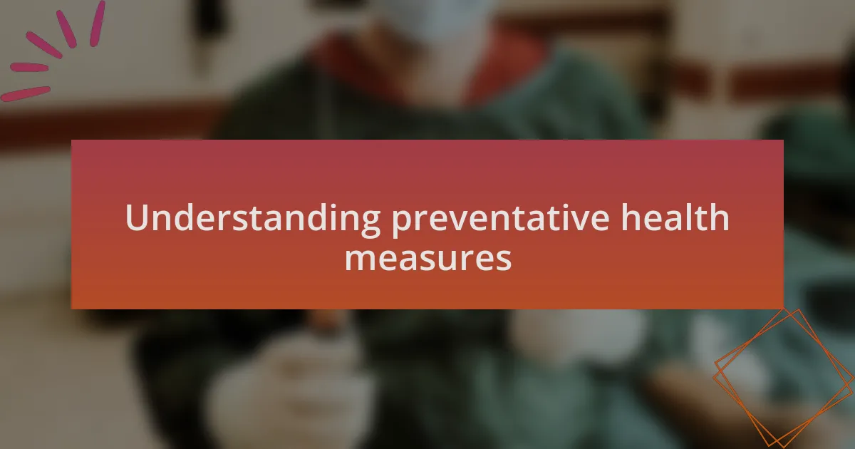 Understanding preventative health measures