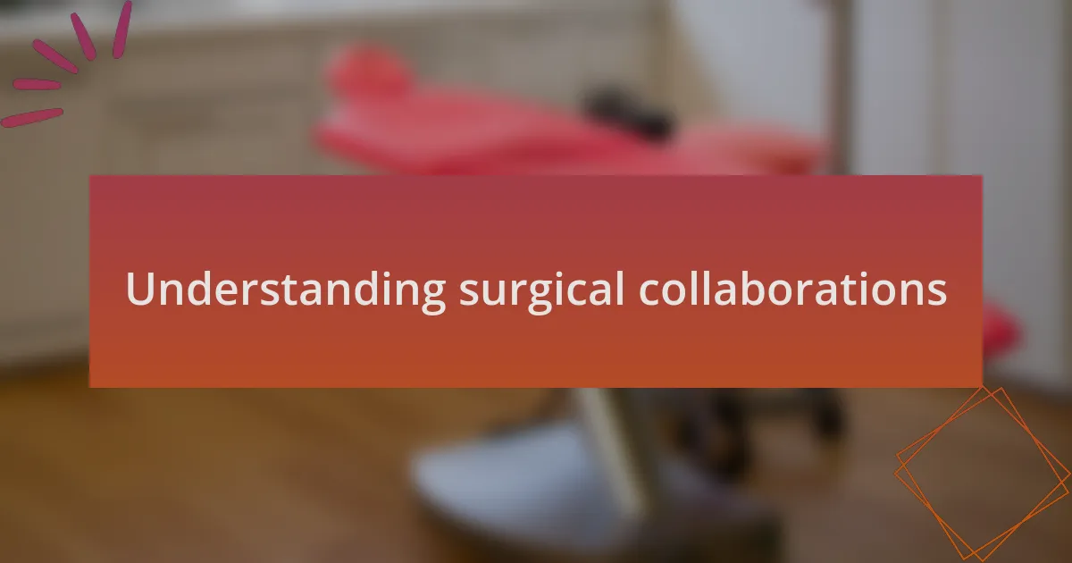 Understanding surgical collaborations