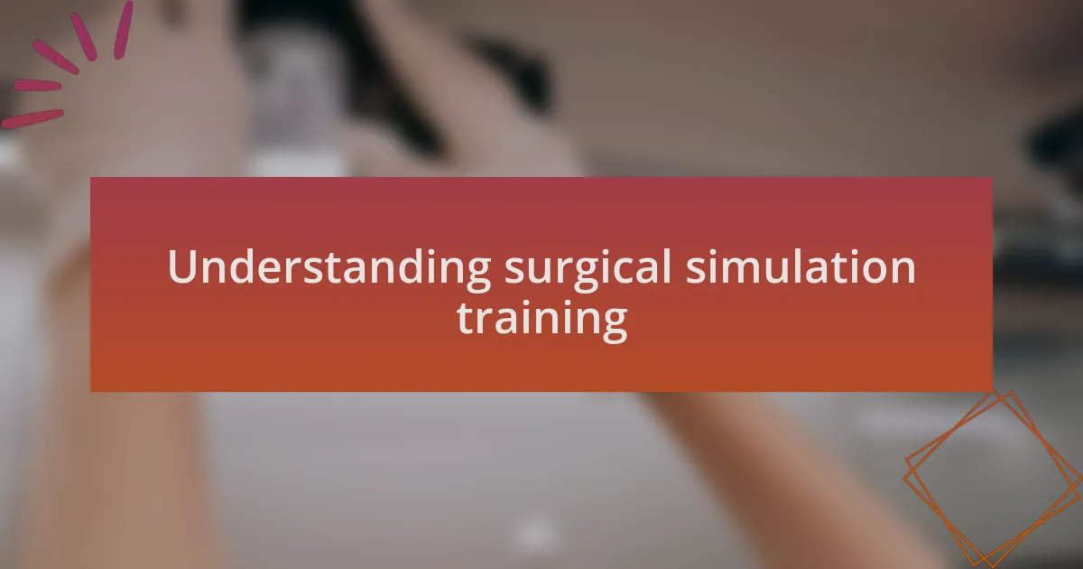 Understanding surgical simulation training