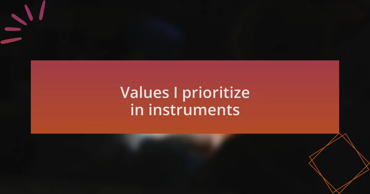 Values I prioritize in instruments