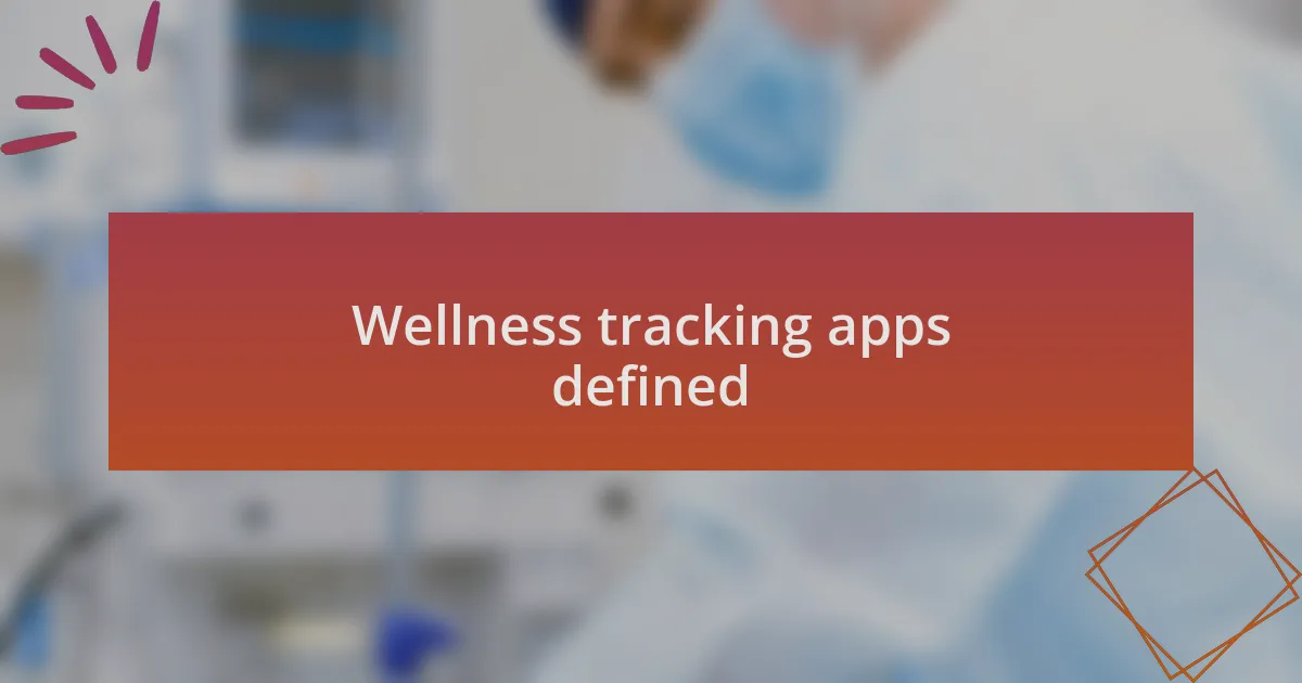 Wellness tracking apps defined